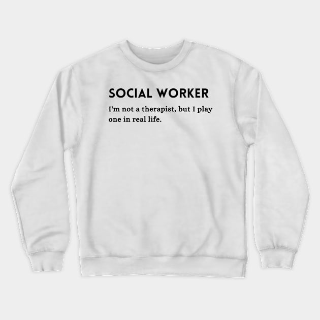 Social Worker Funny Occupation Quote Crewneck Sweatshirt by TeeOff Design